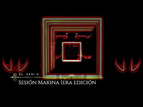 Sesión Makina 1era edición - Dani H.