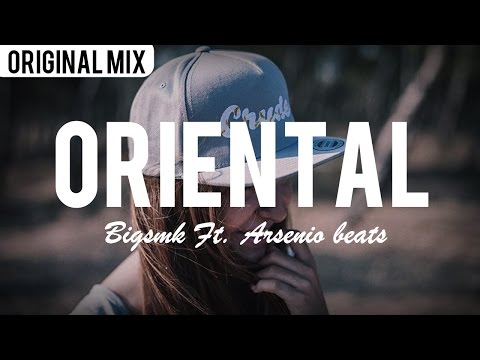 BIGSMK Ft. Arsenio beats - Oriental (Original mix)