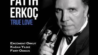 Fatih Erkoç - True Love