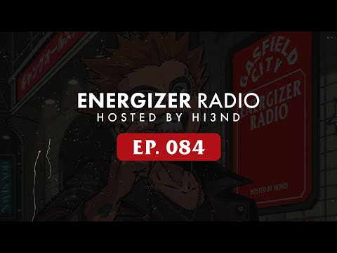 Hi3ND pres. ENERGIZER RADIO EP.084