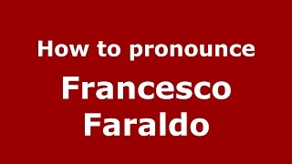How to pronounce Francesco Faraldo