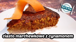 Ciasto marchewkowe z cynamonem » EasyFitFood ????