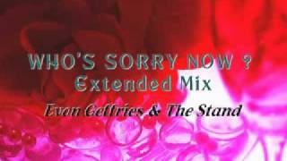 WHO'S SORRY NOW ? Extended Mix - Evon Geffries & The Stand -