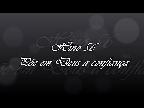 Hino 56 - Põe em Deus a confiança