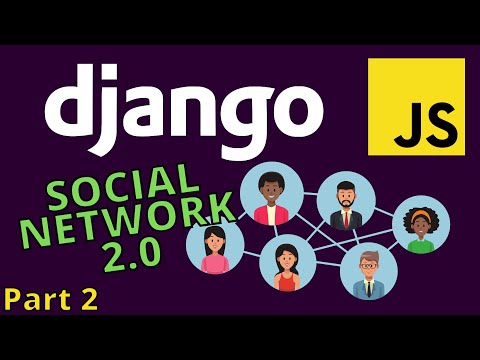Django tutorial 2021 | Django Social Network project 2.0 with Javascript - part 2