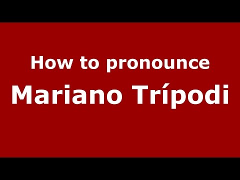 How to pronounce Mariano Trípodi (Spanish/Argentina) - PronounceNames.com