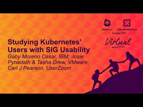Studying Kubernetes' Users with SIG... Gaby Moreno Cesar, Josie Pynadath, Tasha Drew, Carl J Pearson