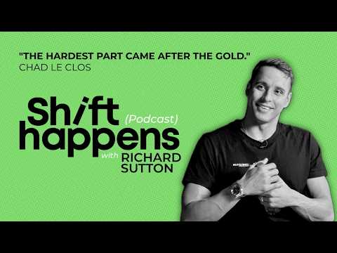 Shift Happens with Richard Sutton | Chad le Clos on Pressure, Reinvention and Life Beyond the Pool