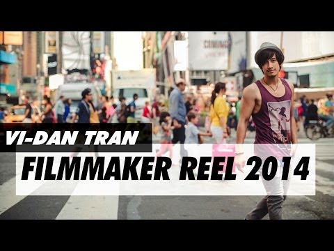Vi-Dan Tran - Filmmaker Reel 2014