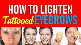 How To Lighten Tattooed Eyebrows
