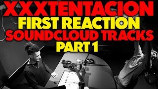 XXXTENTACION FIRST REACTION/REVIEW - SOUNDCLOUD TRACKS (PART 1) (JUNGLE BEATS RADIO)