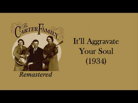The Carter Family - It'll Aggravate Your Soul (1934)