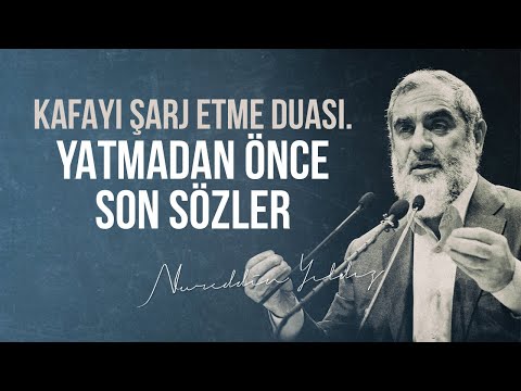 KAFAYI ŞARJ ETME DUASI. YATMADAN ÖNCE SON SÖZLER | Nureddin Yıldız