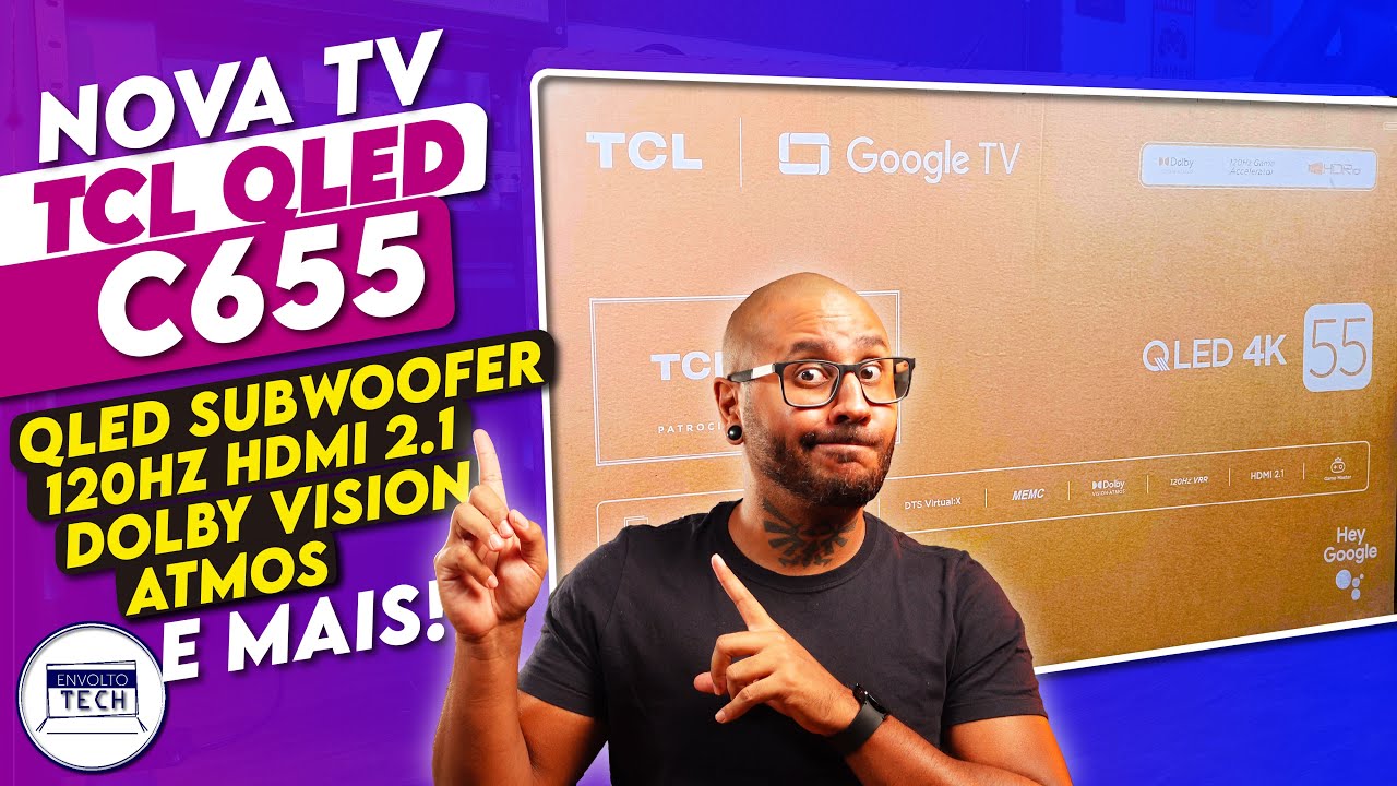 Unboxing e Primeiras Impressões | NOVA TV TCL QLED C655! Muita Tecnologia pagando POUCO!