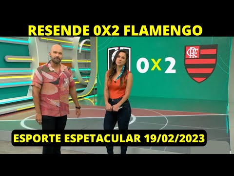 RESENDE 0X2 FLAMENGO | ESPORTE ESPETACULAR 19/02/2023