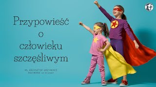 Przypowieść o człowieku szczęśliwym - Ks. Krzysztof Grzywocz