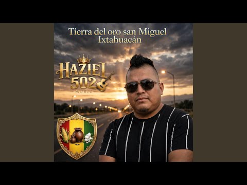 Tierra del oro san Miguel ixtahuacan