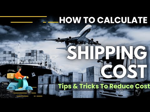 Shipping Costs Components | How To Calculate Shipping Cost | Shipping Cost Calculator | Freight Cost