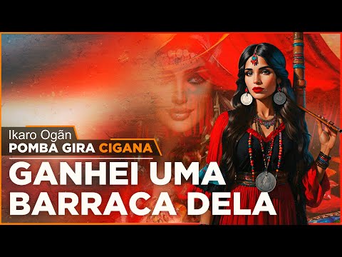 Ponto de Pomba Gira Cigana - Ganhei uma barraca dela