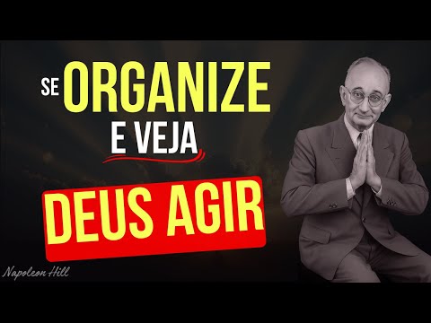 Primeiro ORGANIZE sua VIDA, DEUS CUIDA do restante | Como organizar a MENTE próspera - Napoleon Hill