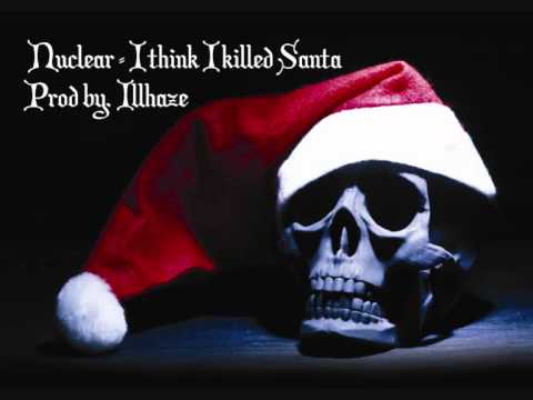 Nuklear - I Think I Killed Santa (Prod by iLL-Haze)