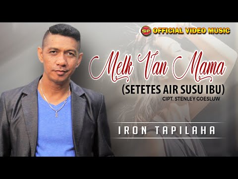 Iron Tapilaha - Milk Van Mama /Setetes Air Susu Ibu (Official Video Music)