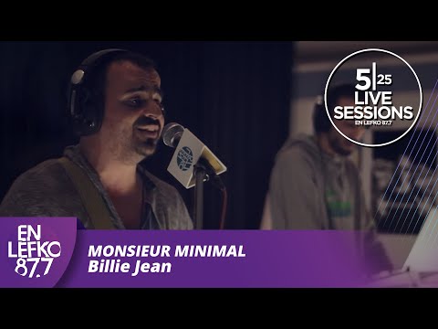 525 Live Sessions : Monsieur Minimal - Billie Jean | En Lefko 87.7
