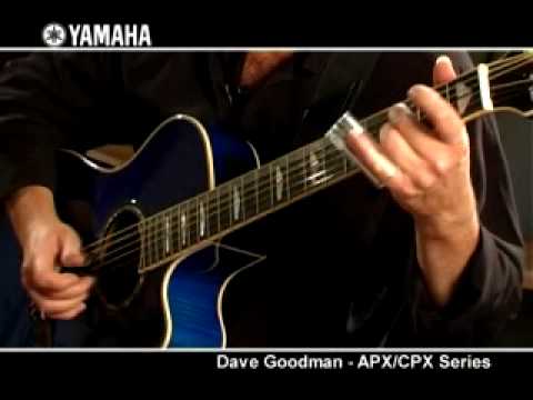 Dave Goodman and the Yamaha  APX / CPX Series