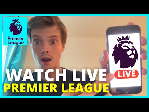 How To Watch Premier League Live On Mobile - Legally (2022)