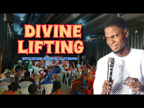 FULL MESSAGE ~ DIVINE LIFTING || EVANG DR PETER ALOYSIUS 