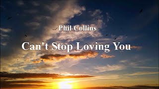 Phil Collins - Can&#39;t Stop Loving You (lyrics)