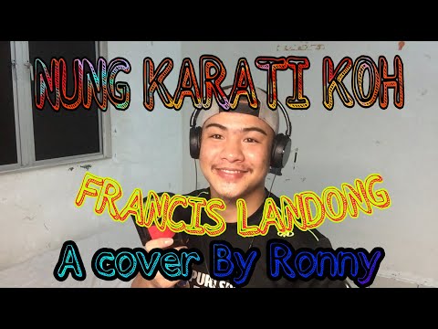 Nung Karati Koh (Francis Landong) Cover Version (Ronny)