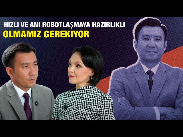 Sancar Şalkarbekov: hızlı ve ani robotlaşmaya hazırlıklı olmamız gerekiyor
