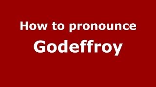 How to pronounce Godeffroy