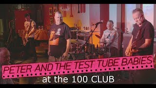 PETER AND THE TEST TUBE BABIES - 100 CLUB 2017. Old classics plus a few more.
