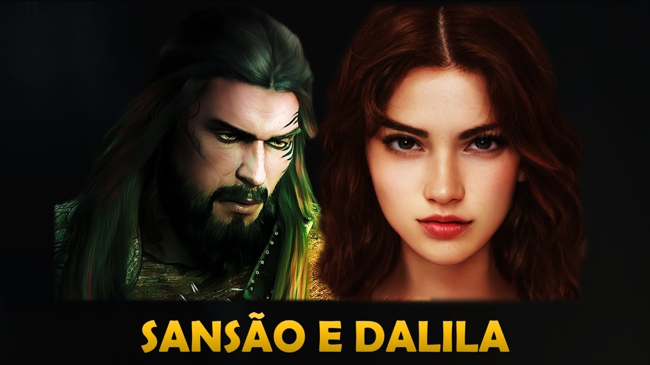 QUEM FOI SANSÃO E DALILA? CONHEÇA A HISTÓRIA DE SANSÃO E DALILA.