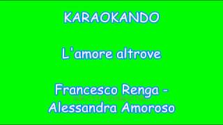 Karaoke Duetti - L&#39;amore altrove - Francesco Renga - Alessandra Amoroso ( Testo )