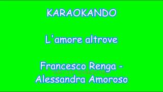 Karaoke Duetti - L&#39;amore altrove - Francesco Renga - Alessandra Amoroso ( Testo )