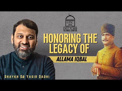 Honoring the Legacy of  Allama Iqbal | Shaykh Dr. Yasir Qadhi | EPIC Masjid