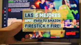 Las cinco mejores apps para Amazon Firestick y Fire de 2019
