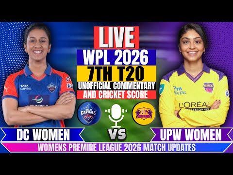 🔴Live Wpl 2026: Delhi Capitals vs Up Warriorz | 7th T20 | Score & Commentary | Dc vs Upw Match Today