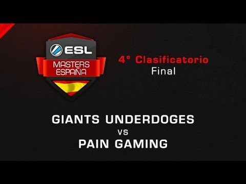 Giants Underdoges vs Pain Gaming - Final - ESL Masters Barcelona Clasificatorio #4 - Español