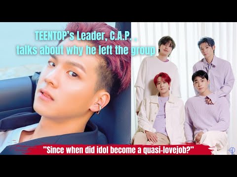 TEENTOP's C A P  leaves the industry, My thoughts