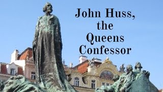John Huss, the Queens Confessor