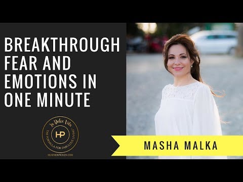 How to breakthrough your fears and emotions in one minute Episode #163: Masha Malka