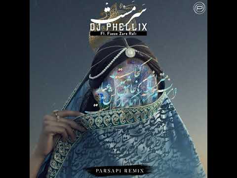 DJ Phellix ft Faeze Zare Rafi - Sarmast (PARSAPi Remix)