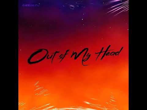 DeejaVu - Out Of My Head