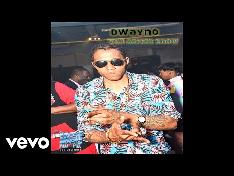 Dwayno - Yuh Better Know (Audio Video)