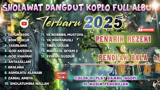 Download lagu SHOLAWAT KOPLO FULL ALBUM TERBARU 2025 | PENARIK REZEKI & PENOLAK BALA COCOK DI PLAY SAMBIL NGOPI mp3