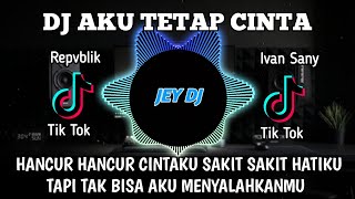 Download lagu DJ AKU TETAP CINTA REMIX | FULL BASS TERBARU VIRAL TIK TOK mp3